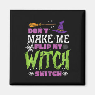 Halloween Dont Make Me Flip Witch Switch Grappige Magneet