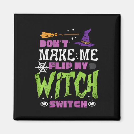 Halloween Dont Make Me Flip Witch Switch Grappige Magneet (Voorkant)