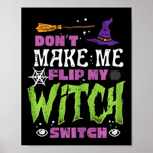 Halloween Dont Make Me Flip Witch Switch Grappige Poster (Voorkant)