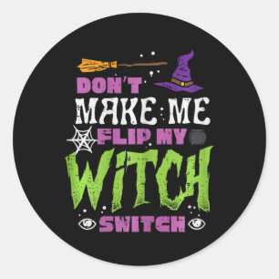 Halloween Dont Make Me Flip Witch Switch Grappige  Ronde Sticker