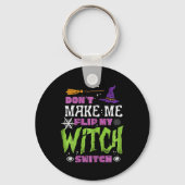 Halloween Dont Make Me Flip Witch Switch Grappige  Sleutelhanger (Voorkant)
