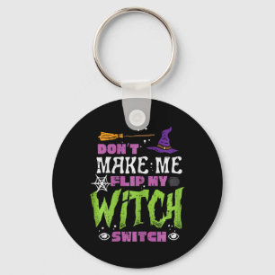 Halloween Dont Make Me Flip Witch Switch Grappige  Sleutelhanger