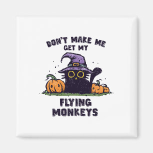 Halloween - Don't Make Me Get My Flying Mon Magneet