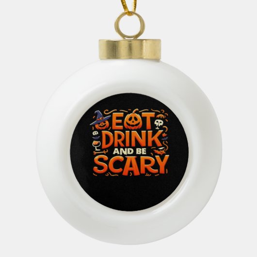 Halloween Eat Drink And Be Scary Keramische Bal Ornament (Voorkant)