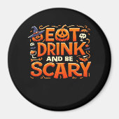 Halloween Eat Drink And Be Scary Magneet (Voorkant)