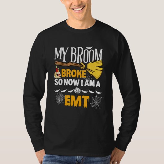 Halloween Emt   My Broom Broke So Now I'm A Emt T-shirt (Voorkant)