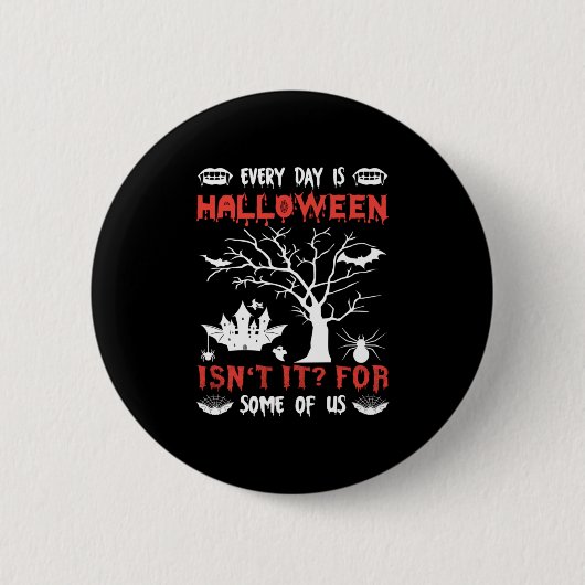 Halloween Everyday is Halloween Birthday Ronde Button 5,7 Cm (Voorkant)
