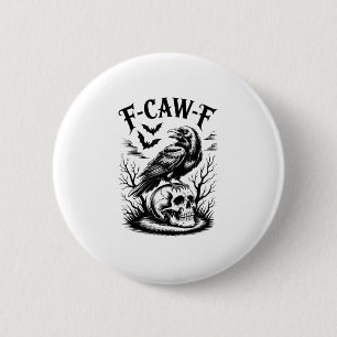 Halloween F-Caw-F Vogel Kraai Vrouwen Mannen Trend Ronde Button 5,7 Cm