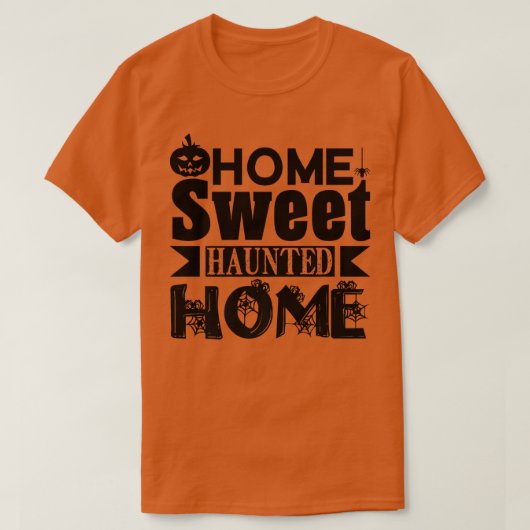 Halloween Funny Home Sweet Haunted Home T-shirt (Design voorkant)