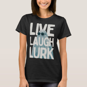 Halloween Funny Lurk Live Laugh Love Ghost Kostuum T-shirt