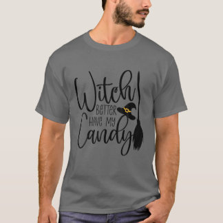 Halloween Funny Witch kan beter mijn Snoep hebben T-shirt