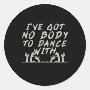 Halloween geen lichaam om met mij te dansen ronde sticker