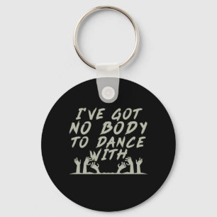 Halloween geen lichaam om met mij te dansen sleutelhanger
