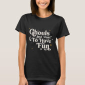Halloween Ghouls willen gewoon plezier hebben T-shirt (Voorkant)