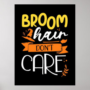 Halloween Gift Broom Hair geeft niet om Poster