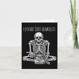 Halloween Gifts Skeleton Ik vond deze Humerus Kaart