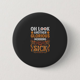 Halloween Glorieuze Ochtend Maakt Me Ziek Ontwerp_ Ronde Button 5,7 Cm