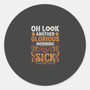 Halloween Glorieuze Ochtend Maakt Me Ziek Ontwerp_ Ronde Sticker