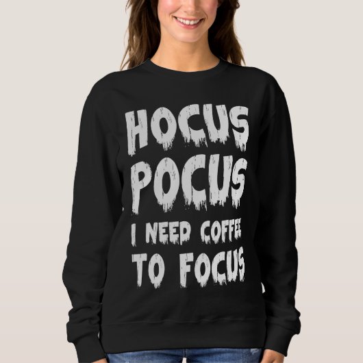 Halloween  Hocus Pocus I Need Coffee to Focus Trui (Voorkant)