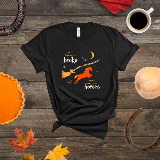 Halloween Horse T-Shirt "Our Brooms Broke"