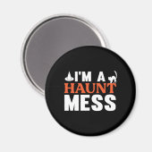 Halloween I Am A Haunt Mess Birthday Magneet (Voorkant / Achterkant)