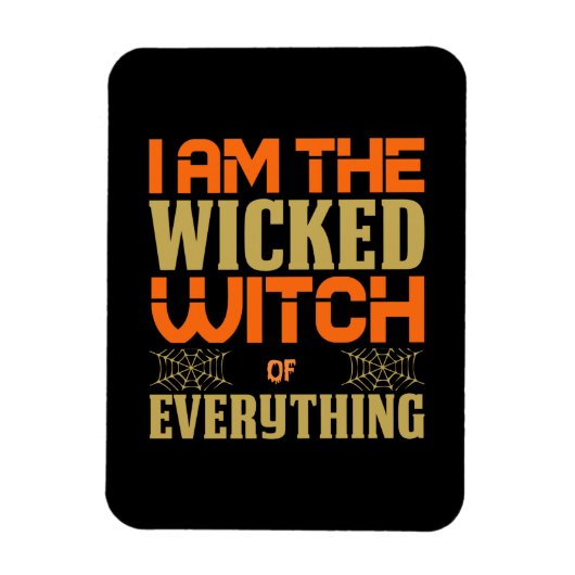 Halloween I Am The Wicked Witch Of Everything Magneet (Verticaal)
