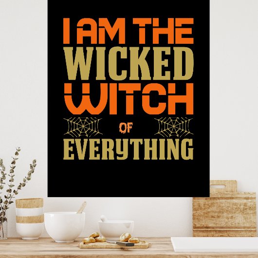 Halloween I Am The Wicked Witch Of Everything Poster (Keuken)
