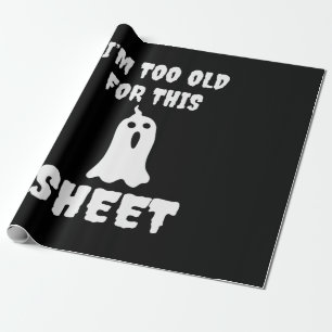 Halloween I Am Too Old For This Sheet Birthday Cadeaupapier