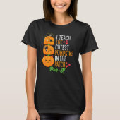 Halloween I Teach The Cutest Pumpkins In Patch Pre T-shirt (Voorkant)