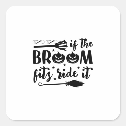 Halloween If The Broom Fits Ride It Birthday Vierkante Sticker (Voorkant)