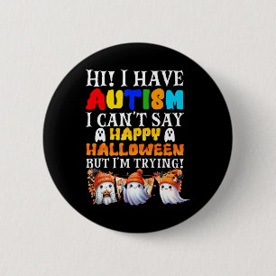 Halloween Ik heb autisme Happy Halloween Ik probee Ronde Button 5,7 Cm