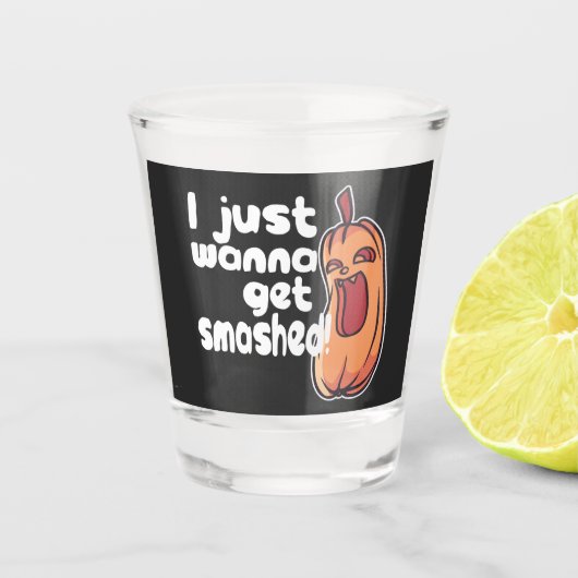 Halloween Ik wil gesmashkeerde pompoenHumor krijge Shot Glas (Voorkant)