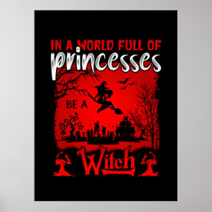 Halloween In A World Full Of Princessen Be A Witch Poster