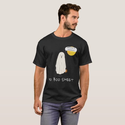 Halloween in August Pun | Ghost, GEEN BOO SHEET T-shirt (Voorkant volledig)