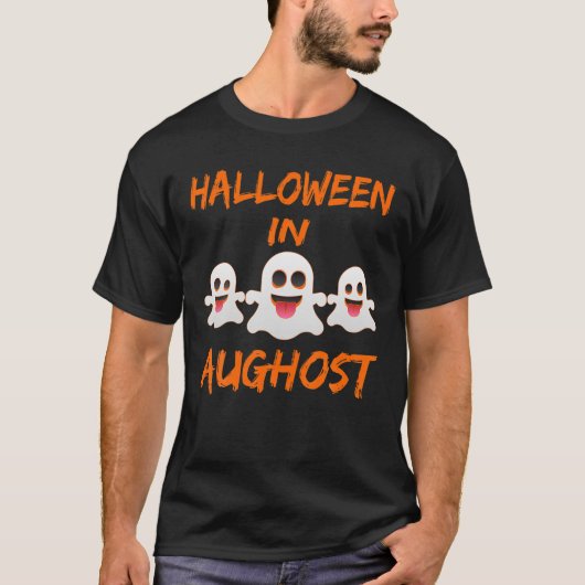 Halloween in augustus shirt Ghost T Shirt (Voorkant)