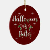  "Halloween is better" Fungerend kerstfeest Keramisch Ornament (Rechts)