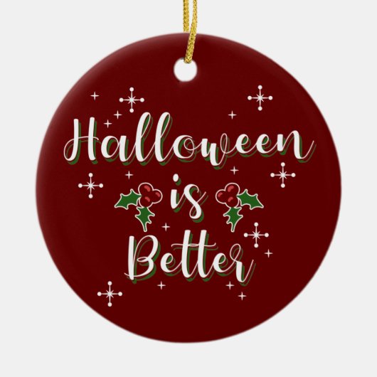 "Halloween is better" Fungerend kerstfeest Keramisch Ornament (Voorkant)