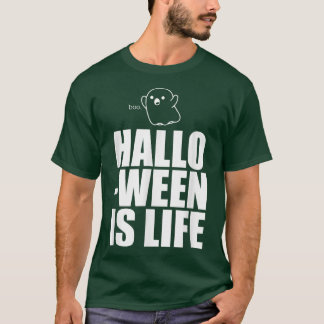 Halloween is Life Cute Ghost Funny Spooky Season B T-shirt