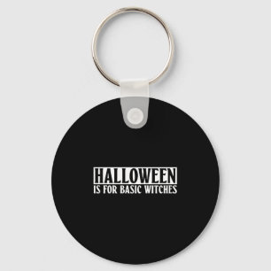 Halloween is voor basis heksen - Gothic Halloween Sleutelhanger