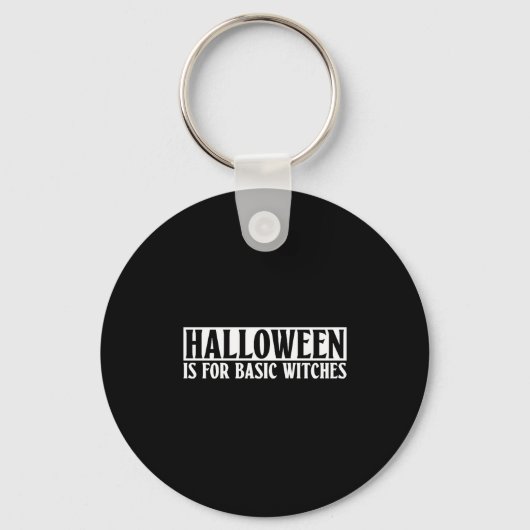 Halloween is voor basis heksen - Gothic Halloween Sleutelhanger (Voorkant)