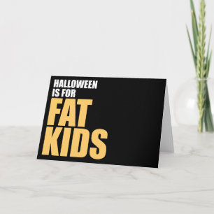 Halloween is voor dikke Kinderen Kaart