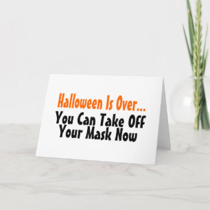 Halloween is voorbij dat je je masker nu kunt afne kaart