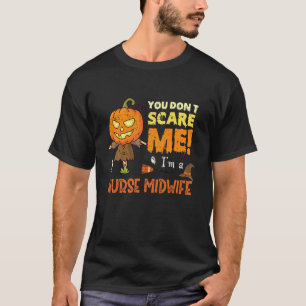 Halloween je maakt verloskundige niet bang Grappig T-shirt