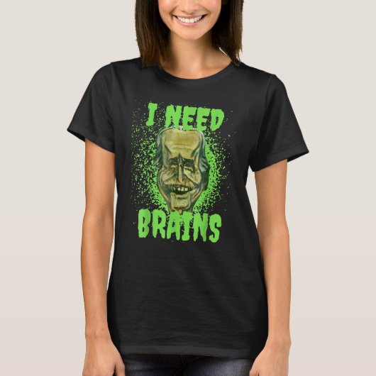 Halloween Joe Boden Ik heb Brains Zombie nodig T-shirt (Voorkant)