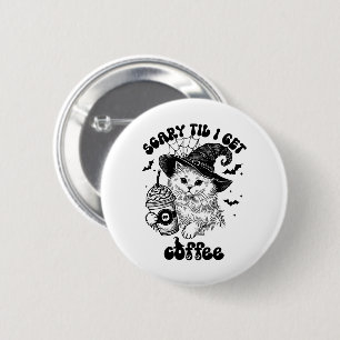 Halloween Kat Koffie - Eng Tot Ik Koffie Krijg Ronde Button 5,7 Cm