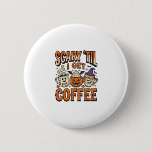Halloween Koffie Eng Totdat Koffie Vintage Shirt_ Ronde Button 5,7 Cm