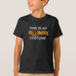 Halloween-kostuum T-shirt<br><div class="desc">Dit is mijn Halloween-kostuum</div>