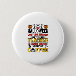 Halloween Leraar Geen Kostuum Nodig Grappige Koffi Ronde Button 5,7 Cm