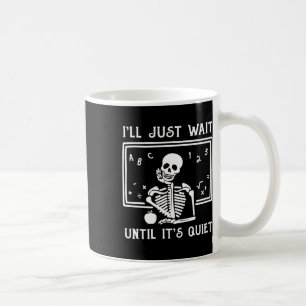Halloween leraar Ik wacht gewoon tot het stil is. Koffiemok