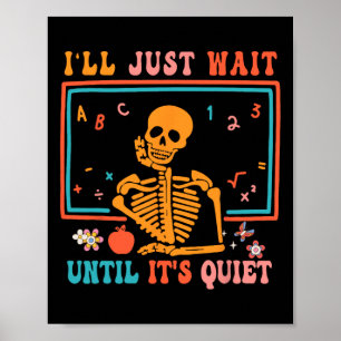Halloween leraar Ik wacht gewoon tot het stil is. Poster